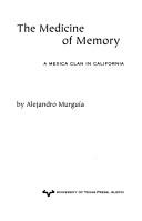 Cover of: The medicine of memory: a Mexica clan in California