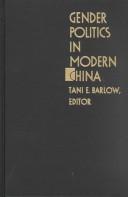 Cover of: Gender politics in modern China: writing and feminism