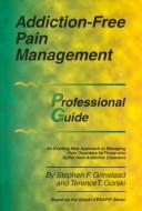 Cover of: Addiction-Free Pain Management: Professional Guide