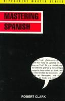 Cover of: Mastering Spanish (Hippocrene Master Series) | Robert Clark
