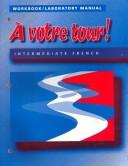 Cover of: A Votre Tour!: Workbook/Laboratory Manual