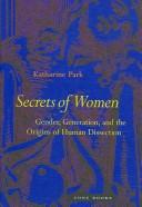 Cover of: Secrets of Women: Gender, Generation, and the Origins of Human Dissection