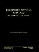 Cover of: The United Nations and Iraq: Defanging the Viper