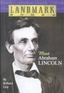 Cover of: Meet Abraham Lincoln by Barbara Cary