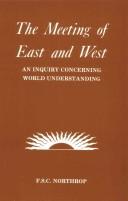 The meeting of East and West by F. S. C. Northrop