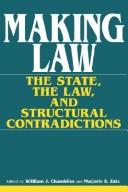 Cover of: Making law: the state, the law, and structural contradictions