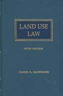 Cover of: Land Use Law by Daniel R. Mandelker