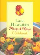 Little Hawaiian Mango & Papaya Cookbook by Joanne Fujita