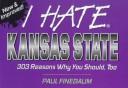 Cover of: I Hate Kansas State (I Hate series) by Paul Finebaum, Paul Finebaum