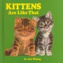 Cover of: Kittens Are Like That