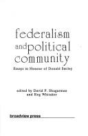 Cover of: Federalism and political community: essays in honour of Donald Smiley