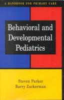 Cover of: Behavioral and developmental pediatrics by edited by Steven Parker, Barry Zuckerman ; foreword by Joel J. Alpert.