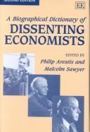 Cover of: A Biographical Dictionary of Dissenting Economists Second Edition by Philip Arestis, Malcolm C. Sawyer