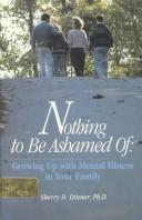Cover of: Nothing to Be Ashamed of | Sherry H., Ph.D. Dinner