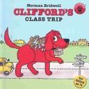 Cover of: Clifford's Class Trip