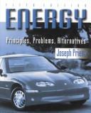 Cover of: Energy: Principles, Problems, Alternatives