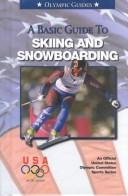 Cover of: A Basic Guide to Skiing and Snowboarding (Olympic Guides)