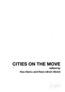 Cover of: Cities on the move by edited by Hou Hanru and Hans Ulrich Obrist.
