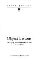 Cover of: Object lessons: the life of the woman and the poet in our time