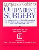 Cover of: Everyone's guide to outpatient surgery by [edited by] James Macho and Greg Cable ; foreword by John L. Provan ; edited by M.-Lucie Lessard ; adapted by the Canadian Medical Association.