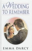 Cover of: A Wedding to Remember by Emma Darcy