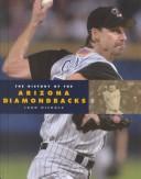 Cover of: The History of the Arizona Diamondbacks (Baseball (Mankato, Minn.).) by John Nichols