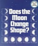 Cover of: Does the Moon Change Shape? (Real Reading)