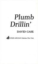 Cover of: Plumb Drillin' by David Case
