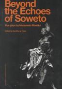 Cover of: Beyond the Echoes of Soweto: Five Plays by Matsemela Manaka (Contemporary Theatre Studies)