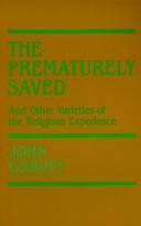 Cover of: Prematurely Saved and Other Varieties of the Religions Experience