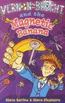 Cover of: Vernon Bright and the Magnetic Banana (Galaxy Children's Large Print Books) by Steve Barlow, Steve Skidmore