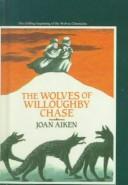 Cover of: The Wolves of Willoughby Chase (Wolves Chronicles) by Joan Aiken