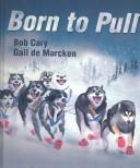 Cover of: Born to Pull by Bob Cary