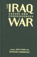 Cover of: The Iraq War: Causes And Consequences (The Middle East in the International System)