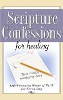 Cover of: Scripture Confessions for Healing: Life-changing Words of Faith for Every Day (Scripture Confessions)