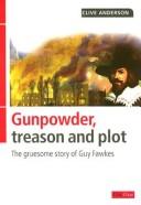 Cover of: Gunpowder, Treason and Plot | Clive Anderson
