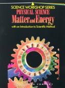 Cover of: Physical Science Matter and Energy: With an Introduction to Scientific Method (Science Workshop)
