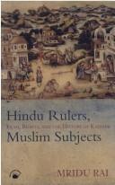 Cover of: Hindu Rulers, Muslim Subjects by Mridu Rai