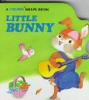 Cover of: Little Bunny (Chubby Shape Board Books)