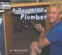 Cover of: A Day With a Plumber (Welcome Books) by Mark Thomas