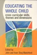 Cover of: Educating the Whole Child: Cross Curricular Skills, Themes and Dimensions