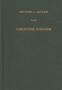 Cover of: Creating Judaism by Michael L. Satlow