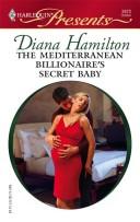 Cover of: The Mediterranean Billionaire's Secret Baby: Italian Husbands