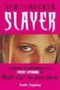 The Complete Slayer by Keith Topping
