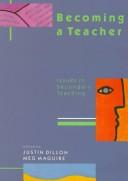 Cover of: Becoming a teacher by edited by Justin Dillon and Meg Maguire ; [contributors, Chris Abbott ... et al.].