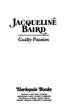 Cover of: Guilty Passion by Jacqueline Baird, Jacqueline Baird