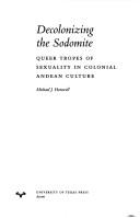 Cover of: Decolonizing the sodomite by Michael J. Horswell