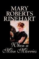 Cover of: When a Man Marries | Mary Roberts Rinehart