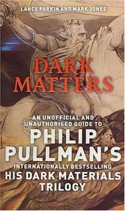 Cover of: Dark Matters: An Unofficial and Unauthorised Guide to Philip Pullman's Dark Materials Trilogy