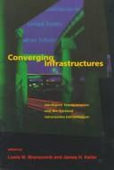 Cover of: Converging infrastructures by edited by Lewis Branscomb and James Keller.
